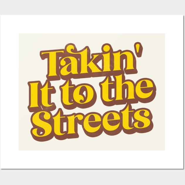 Takin' It to the Streets - Retro Faded Style Type Design Wall Art by DankFutura